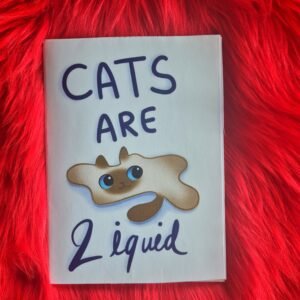 Cats are Liquid -zine A6