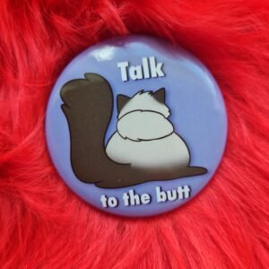 Talk to the butt, pinssi
